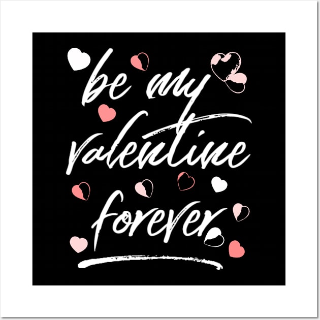 be my Valentine forever Wall Art by vibeno1